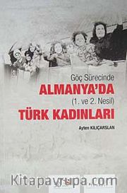 Göç Sürecinde Almanya'da (1.ve 2. Nesil) Türk Kadınları