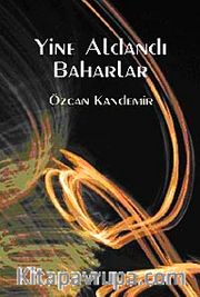 Yine Aldandı Baharlar