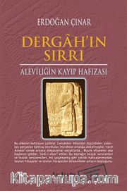 Dergah'ın Sırrı <br /> Aleviliğin Kayıp Hafızası
