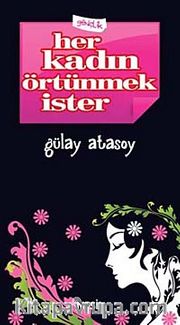 Her Kadın Örtünmek İster