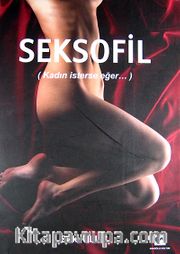 Seksofil / Kadın İsterse Eğer...
