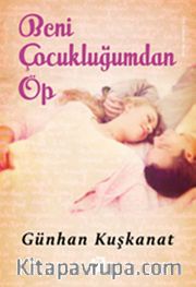 Beni Çocukluğumdan Öp