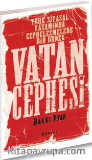 Vatan Cephesi <br /> Türk Siyasal Yaşamında Cepheleşmelere  Bir Örnek