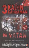 3 Kadın 3 Kahraman Bir Vatan
