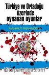 Türkiye ve Ortadoğu Üzerinde Oynanan Oyunlar
