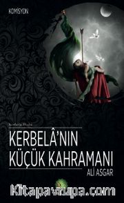 Kerbela’nın Küçük Kahramanı Ali Asgar