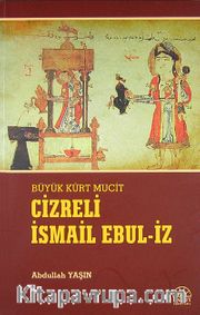Büyük Kürt Mucit Cizreli İsmail Ebul-İz