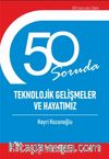 50 Soruda Teknolojik Gelişmeler ve Hayatımız