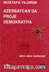 Azerbaycan'da Proje Demokratiya / Adım Adım Teslimiyet