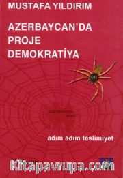 Azerbaycan'da Proje Demokratiya / Adım Adım Teslimiyet