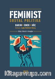 Feminist Sosyal Politika : Bakım, Emek, Göç