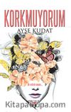 Korkmuyorum