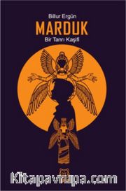 Marduk <br /> Bir Tanrı Kaşifi