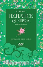 İlk Mü’mine Hz. Hatice El- Kübra (r.a.)