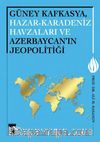 Güney Kafkasya, Hazar - Karadeniz Havzaları ve Azerbaycan'ın Jeopolitiği