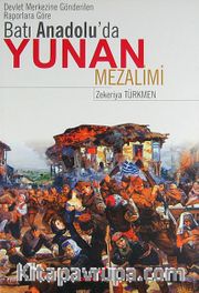 Devlet Merkezine Gönderilen Raporlara Göre Batı Anadolu'da Yunan Mezalimi