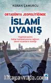 Ortadünya Jeopolitiğinde İslami Uyanış & Kapitokrasinin Bahar Kampanyasına Rağmen Ümmi İsyanların Kimliği