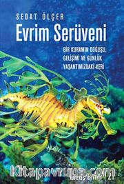 Evrim Serüveni <br /> Bir Kuramın Doğuşu, Gelişimi ve Günlük Yaşantımızdaki Yeri