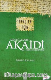 Gençler İçin Müslümanın Akaidi İnanç Esaslarımız