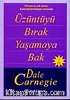 Üzüntüyü Bırak Yaşamaya Bak (Cep Boy)