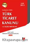 Karşılaştırma Tablolu Türk Ticaret Kanunu ve İlgili Mevzuat 2013 (Cep Boy)