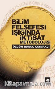 Bilim Felsefesi Işığında İktisat Metodolojisi