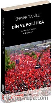 Din ve Politika <br /> Laik Barış”ın Dostları ve Düşmanları