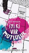 İyi ki Var Hüzün İyi ki Var Mutluluk