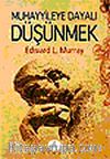 Muhayyileye Dayalı Düşünmek