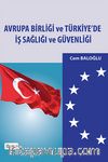 Avrupa Birliği ve Türkiye'de İş Sağlığı ve Güvenliği