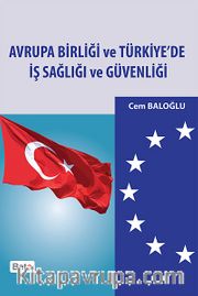 Avrupa Birliği ve Türkiye'de İş Sağlığı ve Güvenliği