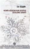Kemik Ağacını Kar Sesiyle Süsleme Sanatı