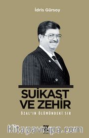 Suikast ve Zehir <br /> Özal'ın Ölümündeki Sır