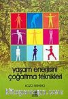 Yaşam Enerjisini Çoğaltma Teknikleri