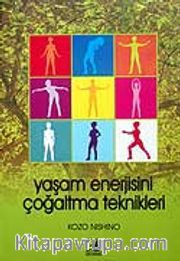 Yaşam Enerjisini Çoğaltma Teknikleri