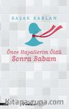 Önce Hayallerim Öldü Sonra Babam