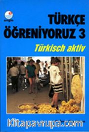 Türkçe Öğreniyoruz 3 / Türkisch Aktiv