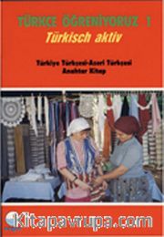 Türkçe Öğreniyoruz 1 <br /> Türkisch Aktiv / Türkiye Türkçesi-Azeri Türkçesi Anahtar Kitap