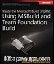 Inside the Microsoft® Build Engine: Using MSBuild and Team Foundation Build