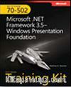 MCTS Self-Paced Training Kit (Exam 70-502): Microsoft® .NET Framework 3.5—Windows® Presentation Foundation