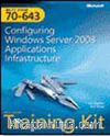 MCTS Self-Paced Training Kit (Exam 70-643): Configuring Windows Server® 2008 Applications Infrastructure