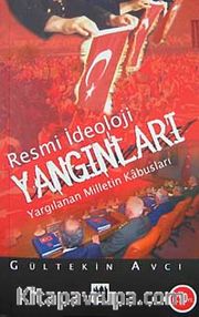 Resmi İdeoloji Yangınları <br /> Yargılanan  Milletin Kabusları