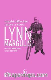 Lynn Margulis <br /> İsyankar Bilimcinin Yaşamı ve Mirası
