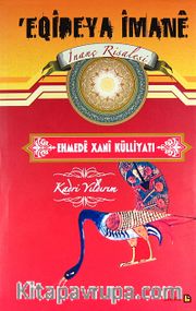 Ehmede Xani Külliyatı 2: Eqideya İmane (İnanç Risalesi)