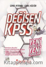 Değişen KPSS / Genel Kültür - Genel Yetenek <br /> Yeni Konular Yeni Sorular