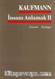 İnsanı Anlamak 2 / Nietzsche, Heidegeer
