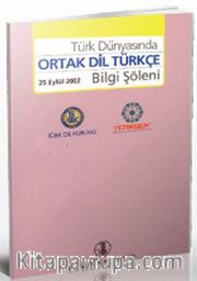 Türk Dünyasında Ortak Dil Türkçe - Bilgi Şöleni