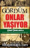 Gördüm Onlar Yaşıyor & Görgü Tanıklarıyla Ölmeyen Şehitlerin ve Kahramanların Hikayesi