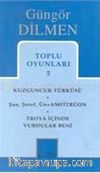 Toplu Oyunları 5 / Kuzguncuk Türküsü - Şan, Şeref, Ün- Amfitrüon - Troya İçinde Vurdular Beni