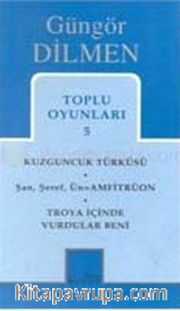 Toplu Oyunları 5 / Kuzguncuk Türküsü - Şan, Şeref, Ün- Amfitrüon - Troya İçinde Vurdular Beni
